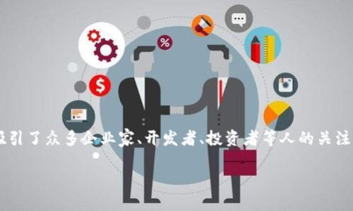 区块链新闻人物是一个引人入胜的话题。在迅速发展的数字经济时代，区块链技术吸引了众多企业家、开发者、投资者等人的关注，他们在这一领域内的作用和贡献引人注目。以下是本篇文章的、关键词及详细内容。

2023年区块链领域的重要人物及其对行业的影响