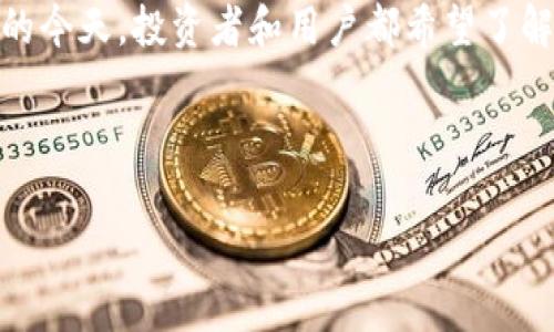 tp钱包里的币会涨或会跌吗？这是一个广泛关注的问题，特别是在数字货币市场如此波动的今天。投资者和用户都希望了解市场动态，以便作出明智的决策。接下来，我们将深入探讨这个话题，并回答一些相关问题。

关键词：tp钱包, 数字货币, 投资, 市场动态, 涨跌分析

tp钱包里的币会涨或会跌吗？全面解析数字货币投资的市场动态